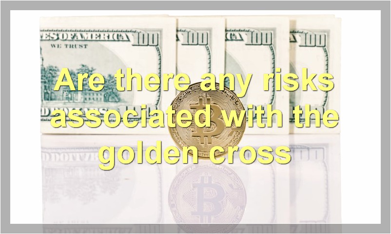 Are there any risks associated with the golden cross