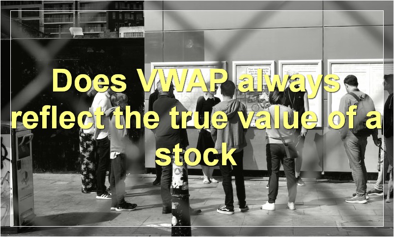Does VWAP always reflect the true value of a stock