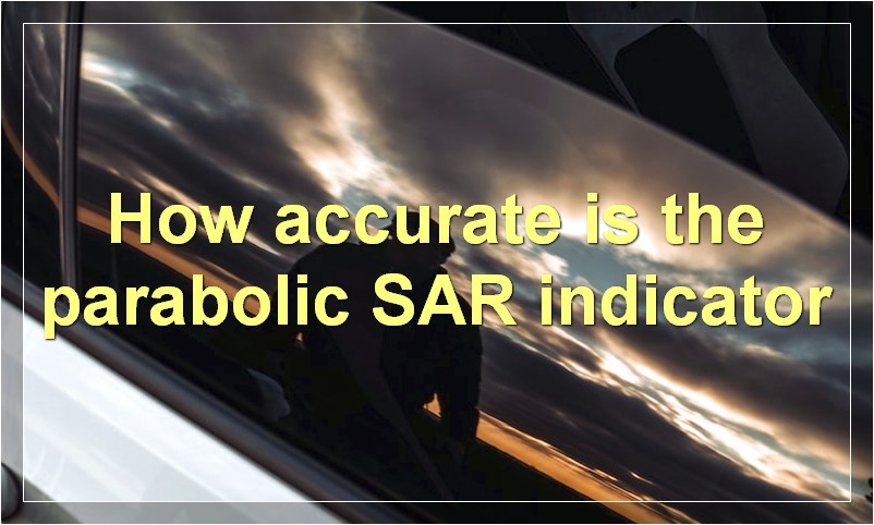 How accurate is the parabolic SAR indicator