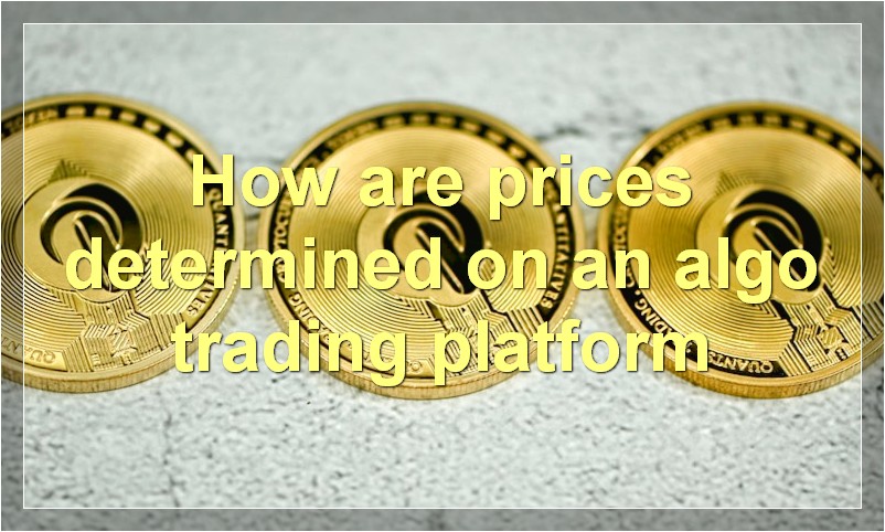 How are prices determined on an algo trading platform
