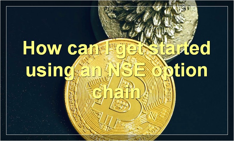 How can I get started using an NSE option chain