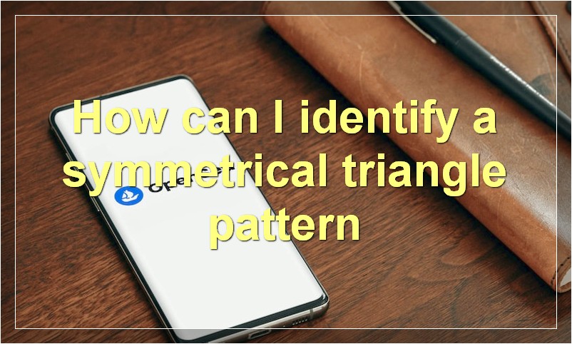 How can I identify a symmetrical triangle pattern
