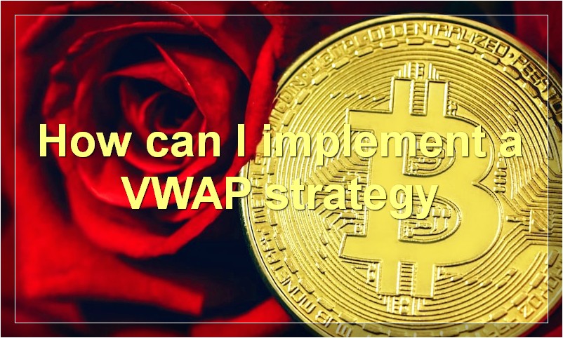 How can I implement a VWAP strategy