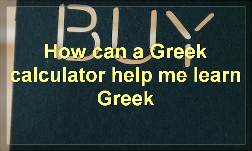 How can a Greek calculator help me learn Greek