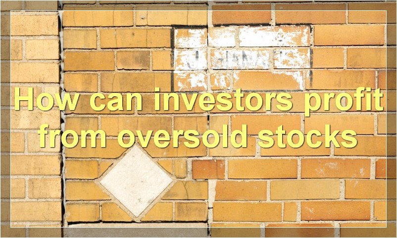 How can investors profit from oversold stocks