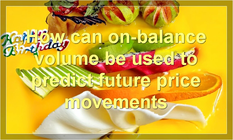 How can on-balance volume be used to predict future price movements