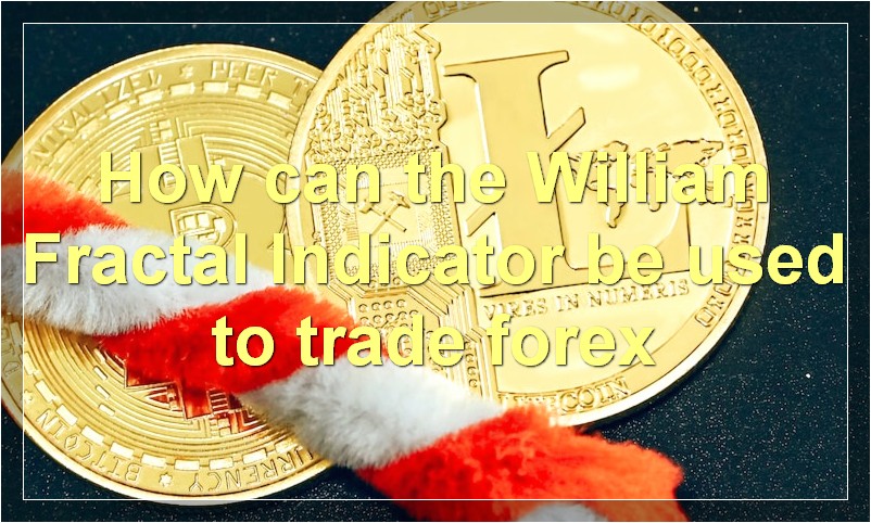How can the William Fractal Indicator be used to trade forex