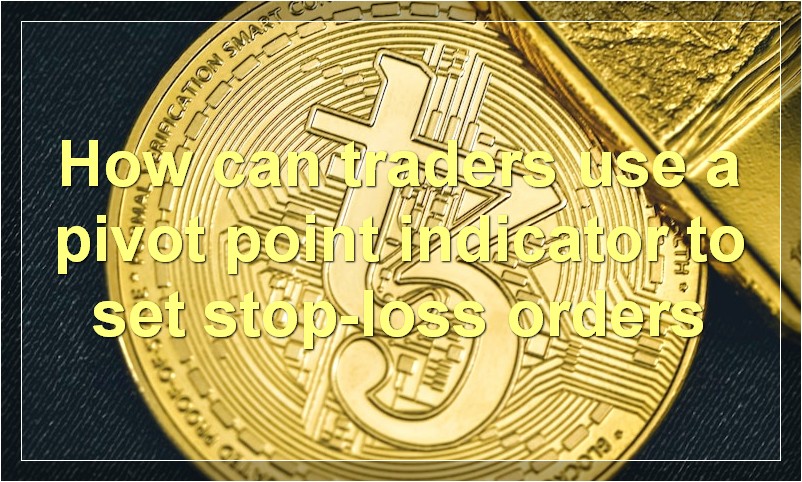 How can traders use a pivot point indicator to set stop-loss orders