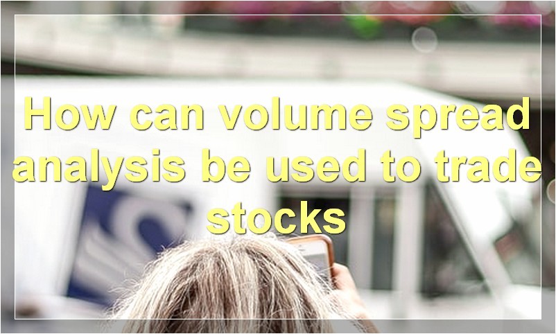 How can volume spread analysis be used to trade stocks