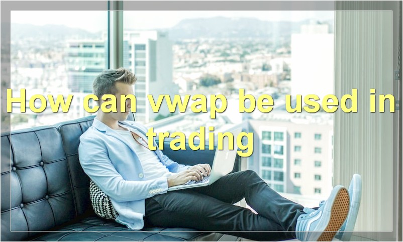 How can vwap be used in trading