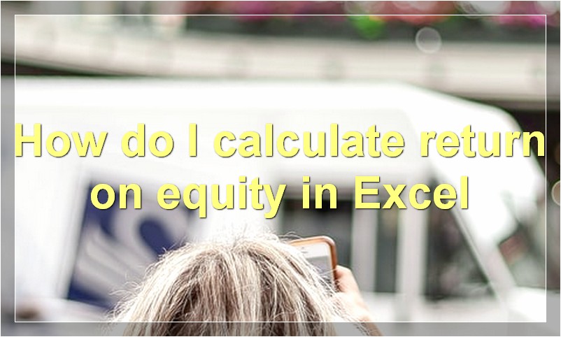 How do I calculate return on equity in Excel