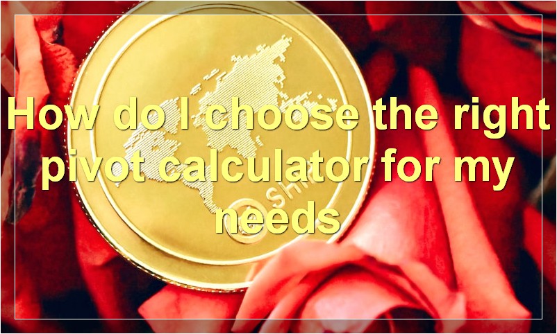 How do I choose the right pivot calculator for my needs
