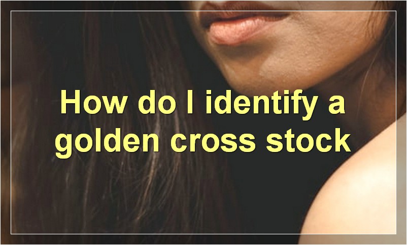 How do I identify a golden cross stock