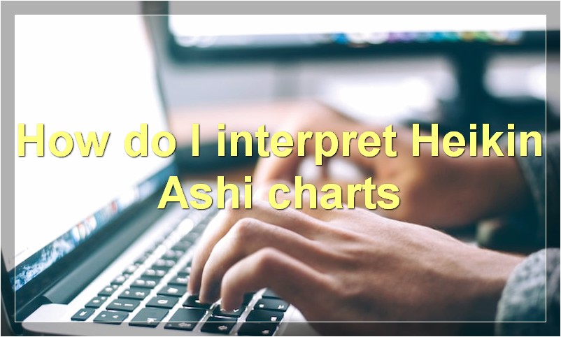 How do I interpret Heikin Ashi charts