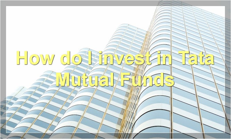How do I invest in Tata Mutual Funds