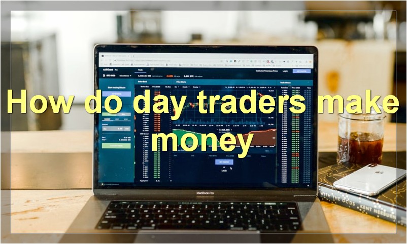 How do day traders make money