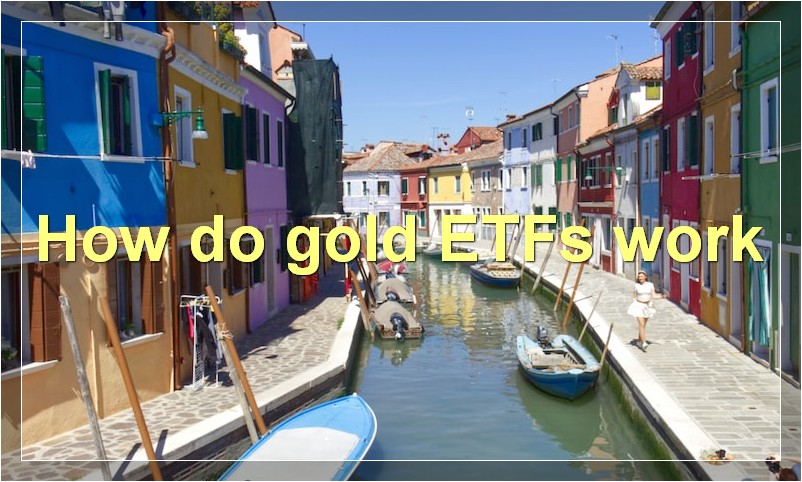 How do gold ETFs work