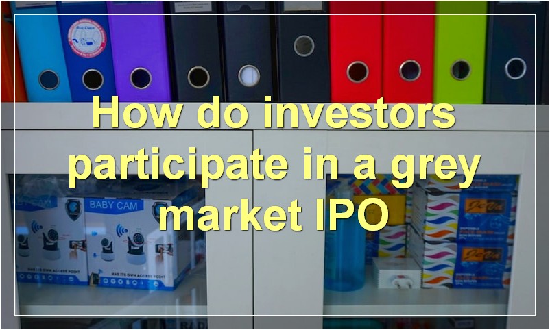 How do investors participate in a grey market IPO