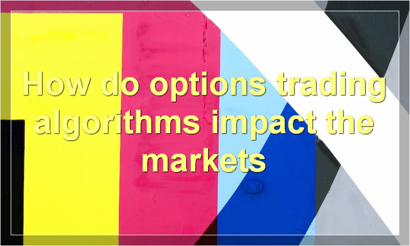 How do options trading algorithms impact the markets