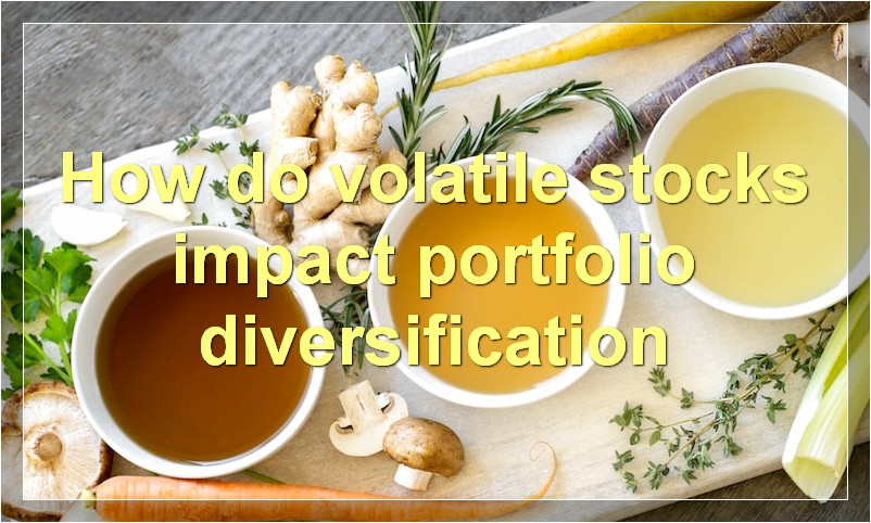 How do volatile stocks impact portfolio diversification