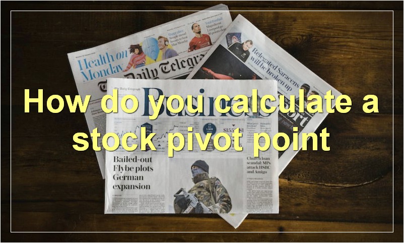 How do you calculate a stock pivot point