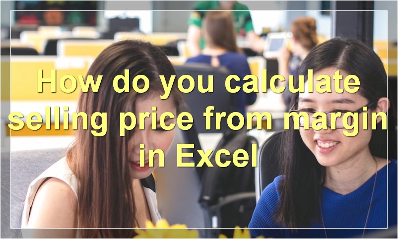 How do you calculate selling price from margin in Excel