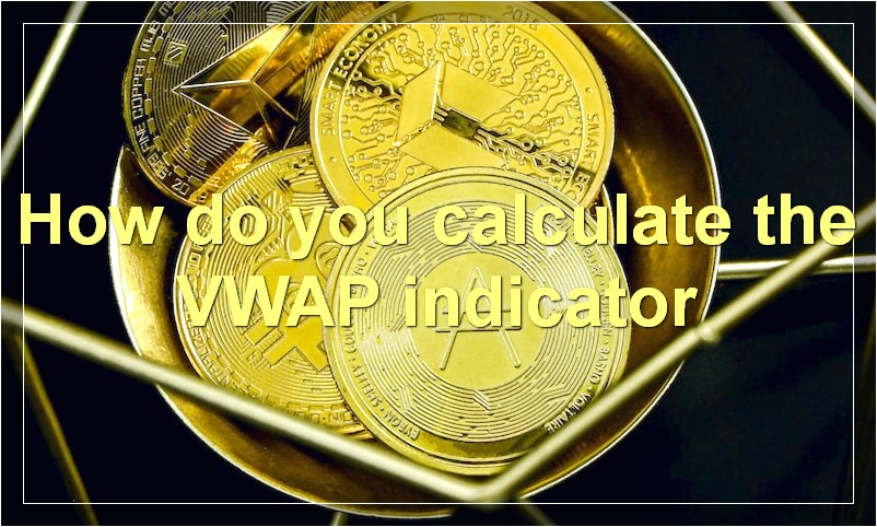 How do you calculate the VWAP indicator