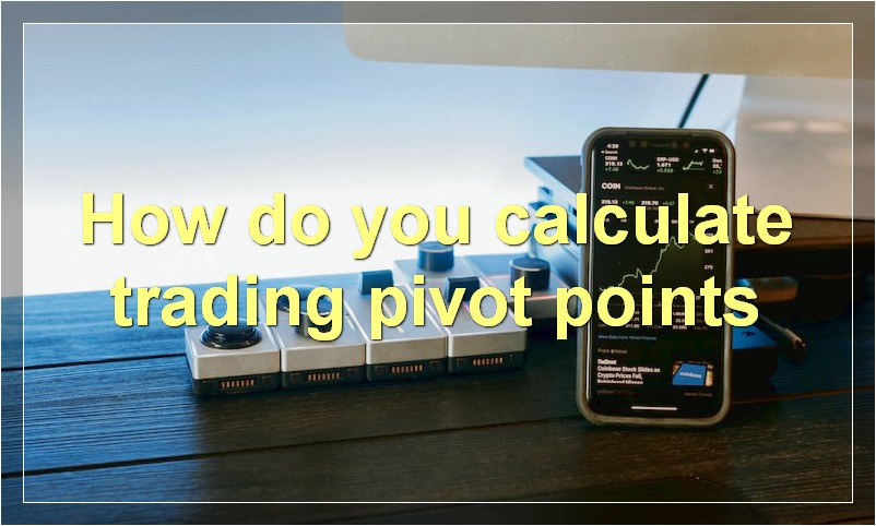 How do you calculate trading pivot points