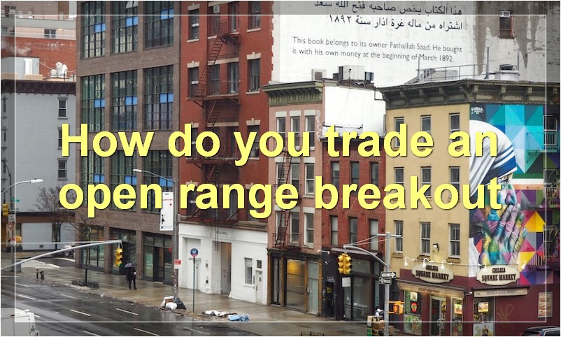How do you trade an open range breakout