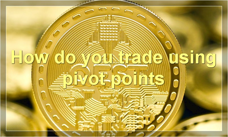 How do you trade using pivot points
