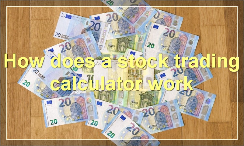 How does a stock trading calculator work