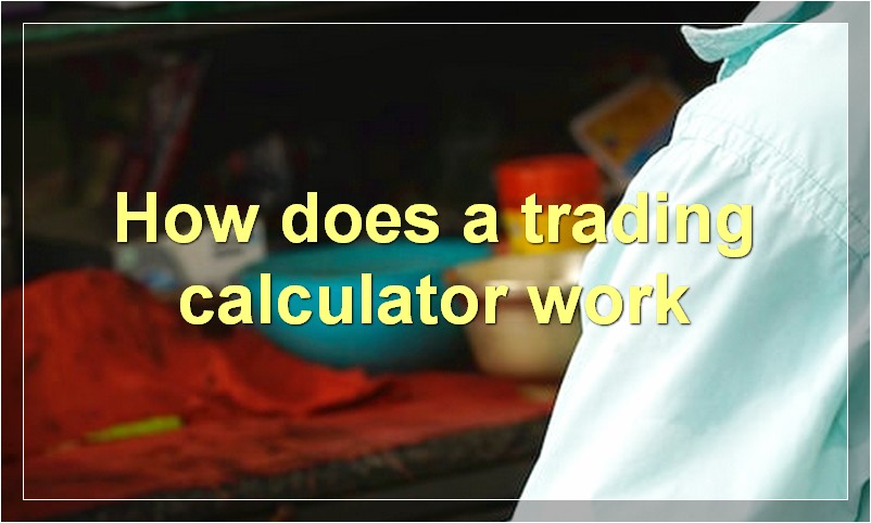 How does a trading calculator work