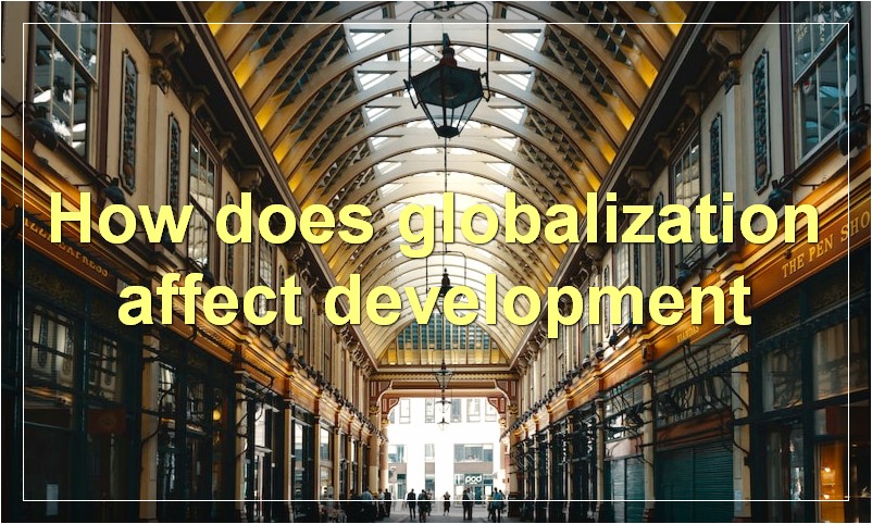 How does globalization affect development