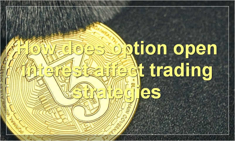 How does option open interest affect trading strategies