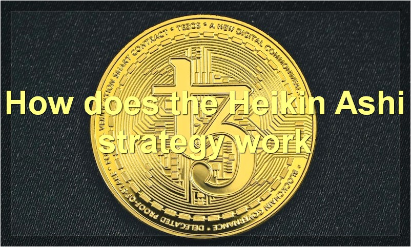 How does the Heikin Ashi strategy work
