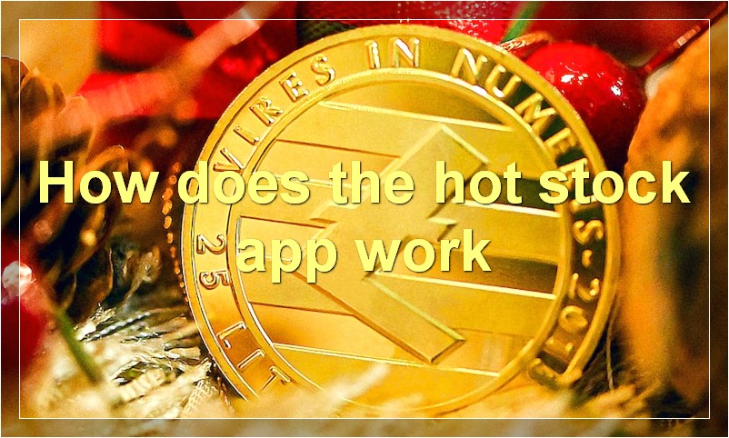 How does the hot stock app work