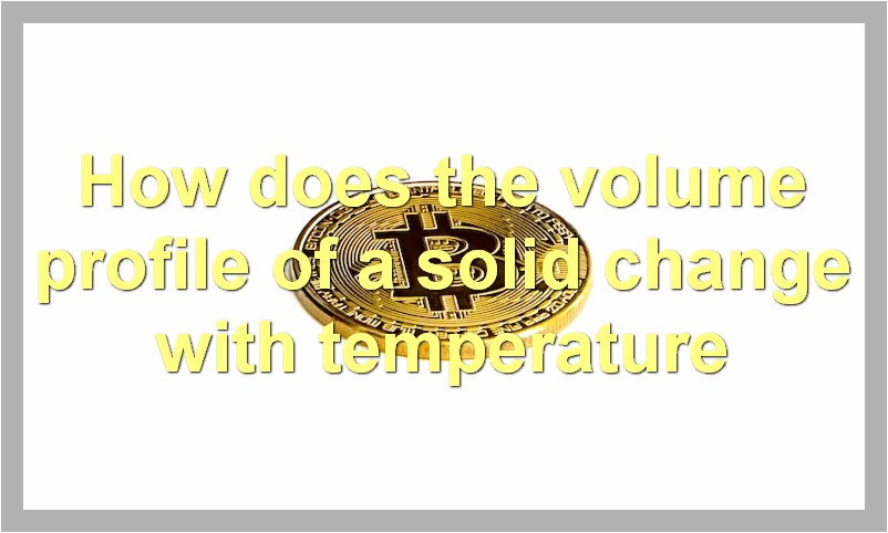 How does the volume profile of a solid change with temperature