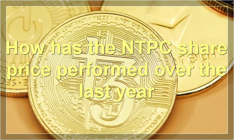 How has the NTPC share price performed over the last year