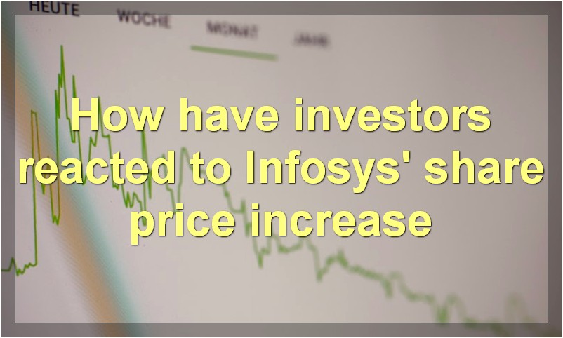 How have investors reacted to Infosys' share price increase