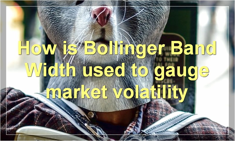 How is Bollinger Band Width used to gauge market volatility