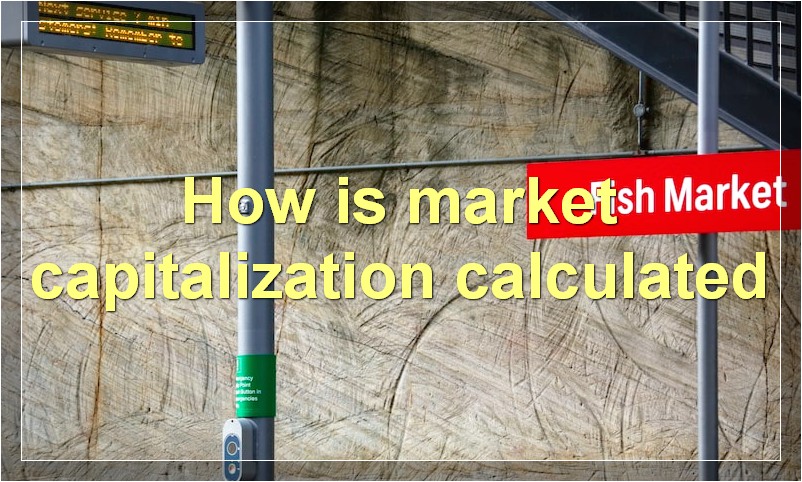 How is market capitalization calculated