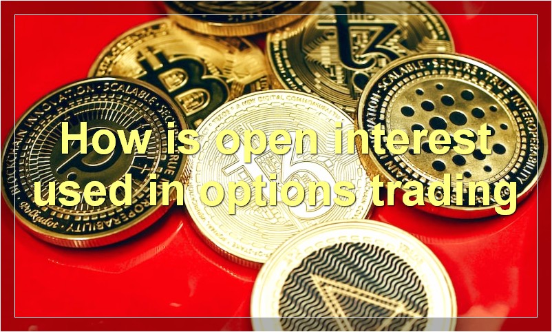 How is open interest used in options trading
