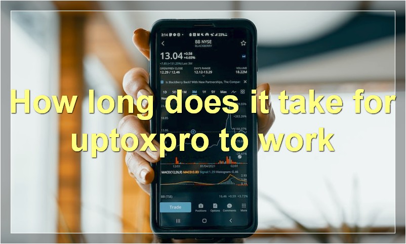 How long does it take for uptoxpro to work