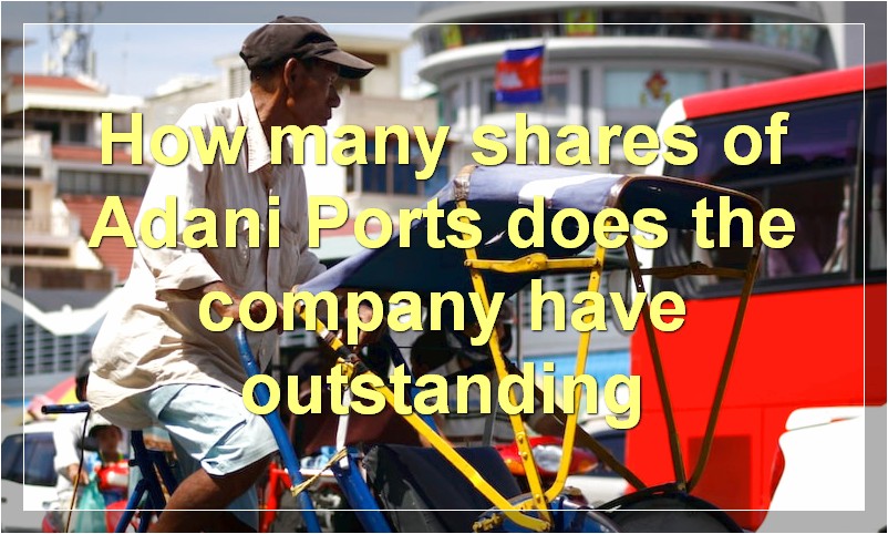 How many shares of Adani Ports does the company have outstanding