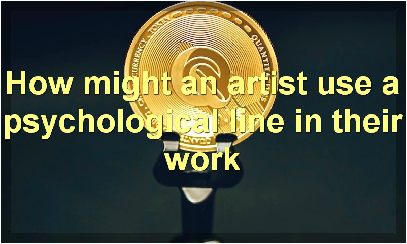 How might an artist use a psychological line in their work