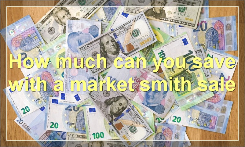 How much can you save with a market smith sale