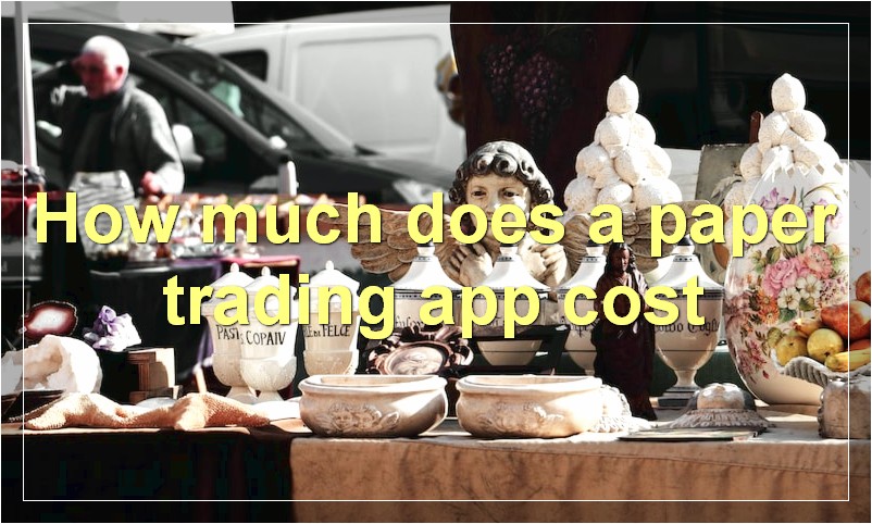 How much does a paper trading app cost