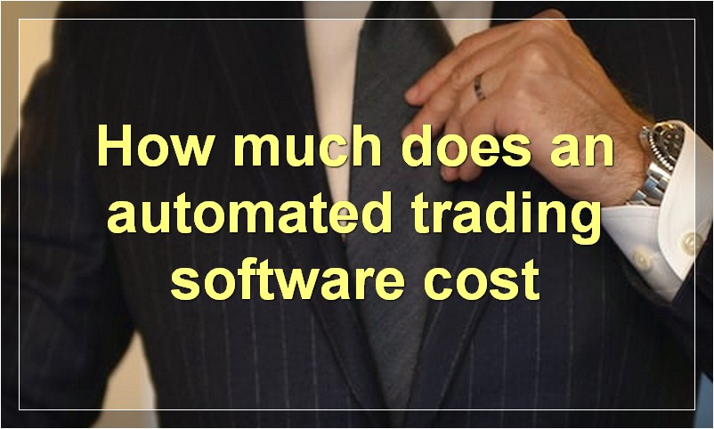 How much does an automated trading software cost