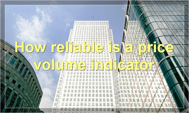How reliable is a price volume indicator