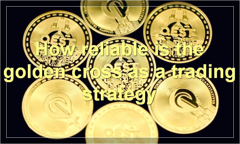 How reliable is the golden cross as a trading strategy